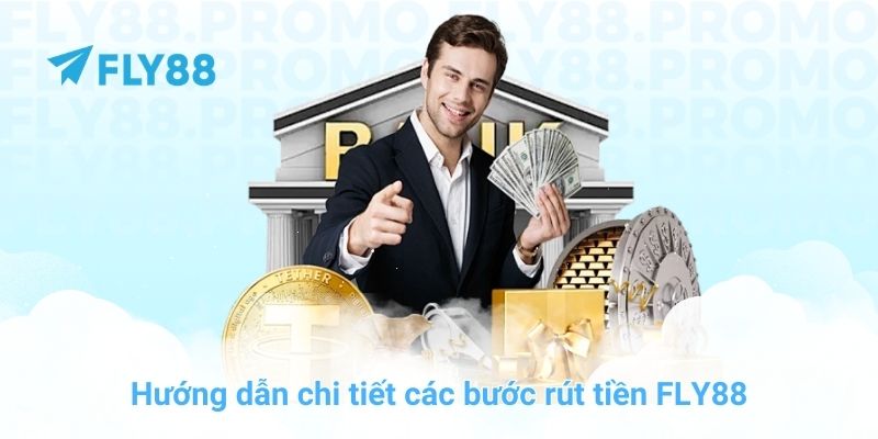 Hướng dẫn chi tiết các bước rút tiền FLY88